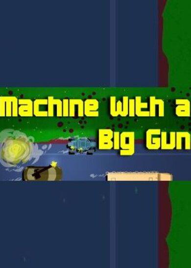 Machine With a Big Gun